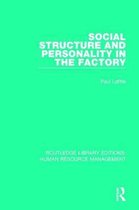 Routledge Library Editions: Human Resource Management- Social Structure and Personality in the Factory