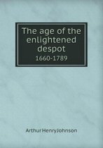 The Age of the Enlightened Despot 1660-1789