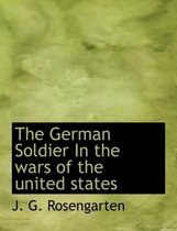 The German Soldier in the Wars of the United States