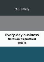 Every-day business Notes on its practical details