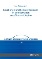 Bonner romanistische Arbeiten 118 - Emotionen und Selbstreflexionen in den Romanen von Giovanni Arpino