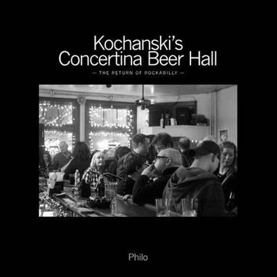 Kochanski's Concertina Beer Hall, Philip Philo Kassner 9781466441682