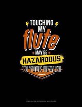 Touching My Flute May Be Hazardous to Your Health