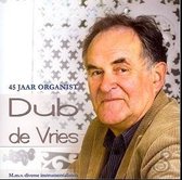 Dub de Vries - 45 jaar organist