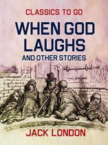 Classics To Go - When God Laughs and Other Stories