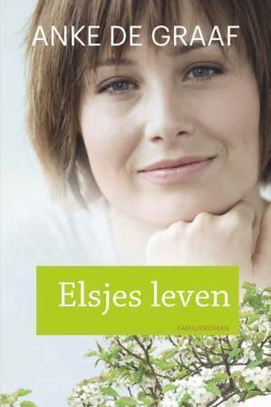 Boekcover met close-up van Anke de Graaf en de titel 'Elsjes leven' in een groen vlak.