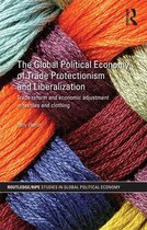 The Global Political Economy of Trade Protectionism and Liberalisation