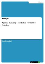 Agenda Building - The Battle For Public Opinion
