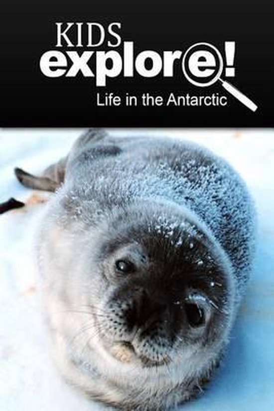 Life In The Antarctic - Kids Explore - cover