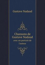 Chansons de Gustave Nadaud avec un portrait de l'auteur