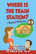 Where is the train station? Musical Dialogues