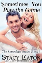 The Sometimes Series 3 - Sometimes You Play The Game