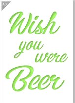 Wish You Were Beer sjabloon - Kunststof A3 stencil - Kindvriendelijk sjabloon geschikt voor graffiti, airbrush, schilderen, muren, meubilair, taarten en andere doeleinden