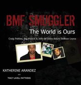 Bmf Smuggler the World Is Ours Craig Petties, Big Meech & Jefe de Jefes Arturo Beltran Leyva