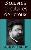 3 œuvres populaires de Leroux