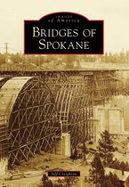 Images of America - Bridges of Spokane