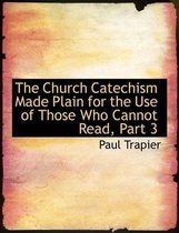 The Church Catechism Made Plain for the Use of Those Who Cannot Read, Part 3