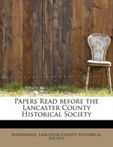 Papers Read Before the Lancaster County Historical Society