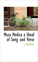 Musa Medica a Sheaf of Song and Verse