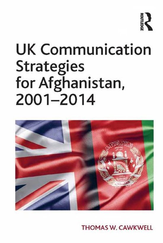 UK Communication Strategies for Afghanistan, 2001�2014 - cover