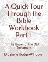 A Quick Tour Through the Bible Workbook Part 1 The Books of the Old Testament
