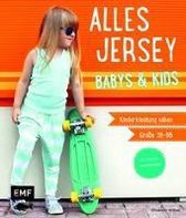 Alles Jersey - Babys & Kids Kinderkleidung nähen: Alle Modelle in Größe 56-98