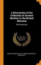 A Description of the Collection of Ancient Marbles in the British Museum