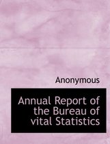 Annual Report of the Bureau of Vital Statistics