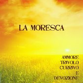 La Moresca - Ammore Trivolo Currivo E Devozione (CD)