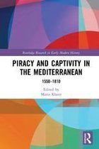 Routledge Research in Early Modern History - Piracy and Captivity in the Mediterranean