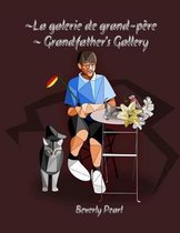 ~ La galerie de grand-pere ~ Grandfather's Gallery