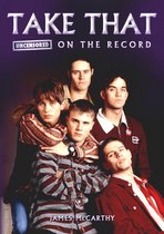 Take That - Uncensored On the Record