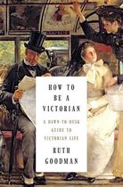 How to Be a Victorian