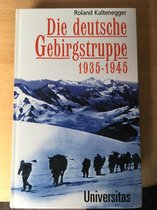 Die deutsche Gebirgstruppe 1935 - 1945