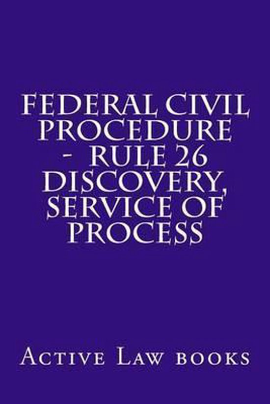 Federal Civil Procedure Rule 26 Discovery, Service of Process