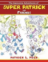 The Awesome Adventures of Super Patrick and Friends