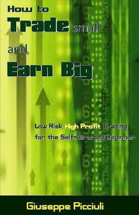 How to Trade Small and Earn Big - cover