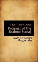 The Faith and Progress of the Brahmo Somaj