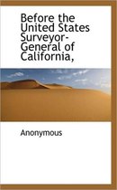 Before the United States Surveyor-General of California,
