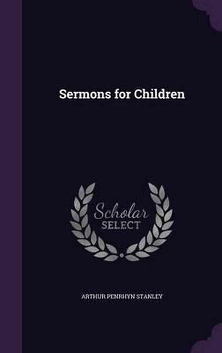 Sermons For Children van Arthur Penrhyn Stanley