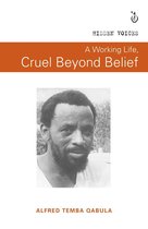Hidden Voices Series 1 - A Working life, Cruel Beyond Belief