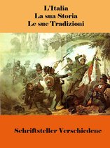 Storia di Italia - I Costumi degli Italiani nella Storia - L’Italia, la sua Storia, le sue Tradizioni
