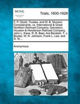 F. P. Olcott, Trustee, and W. B. Munson Complainants, vs. International & Great Northern Railroad Company, Galveston, Houston & Henderson Railroad Company, John L. Kane, R. B. Baer, Are Barda