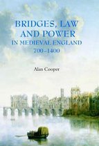 Bridges, Law and Power in Medieval England, 700-1400