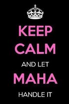 Keep Calm and Let Maha Handle It