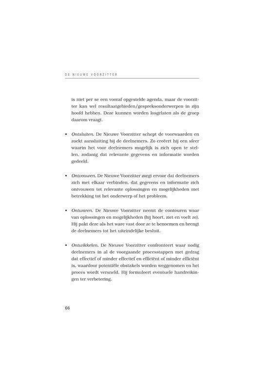 De vijf O's van de voorzitter: Ontregelen, Ontsluiten, Ontvouwen, Ontwerpen en Ontwikkelen.