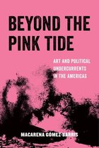 American Studies Now: Critical Histories of the Present 7 - Beyond the Pink Tide