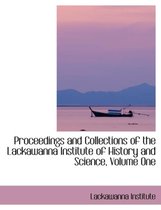 Proceedings and Collections of the Lackawanna Institute of History and Science, Volume One