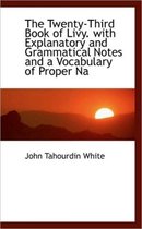 The Twenty-Third Book of Livy. with Explanatory and Grammatical Notes and a Vocabulary of Proper Na