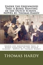 Under the Greenwood Tree: A Rural Painting of the Dutch School . NOVEL by